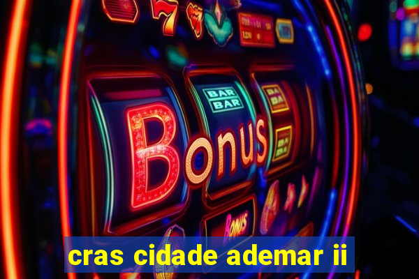 cras cidade ademar ii